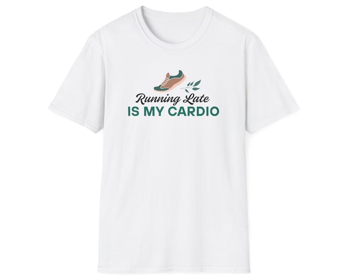 Running Late Is My Cardio T-Shirt, Funny Workout Tee, Exercise Gift, Fitness Apparel, Gift for Runners, Casual Lifestyle Top