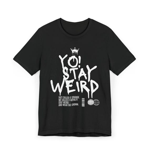 Stay Weird T-Shirt, Crown Graphic Tee, Grunge Streetwear