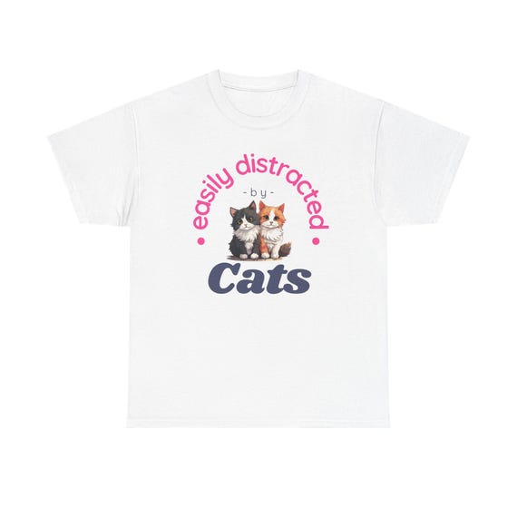Easily Distracted by Cats T-Shirt: Funny Cat Lover Tee