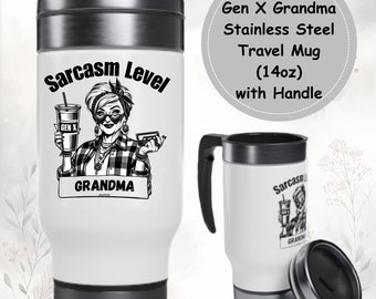 Gen X Sarcasm Level - Grandma Stainless Steel Travel Mug with Handle, 14oz