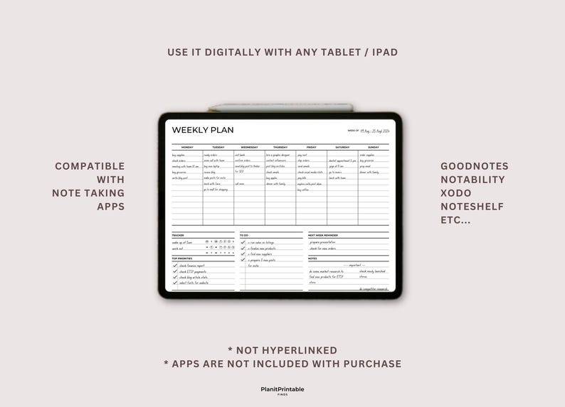May include: A black and white weekly planner displayed on a tablet screen. The planner is compatible with note-taking apps such as Goodnotes, Notability, Xodo, Noteshelf, and more. The text "USE IT DIGITALLY WITH ANY TABLET / IPAD" is at the top of the image. The text "WEEKLY PLAN" is at the top of the planner. The text "* NOT HYPERLINKED" and "* APPS ARE NOT INCLUDED WITH PURCHASE" is at the bottom of the image.