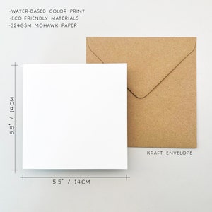 May include: A white square card, 5.5 inches by 5.5 inches, next to a kraft paper envelope. The card is made with eco-friendly materials and water-based color print. The text on the image reads: "-WATER-BASED COLOR PRINT -ECO-FRIENDLY MATERIALS -324GSM MOHAWK PAPER".