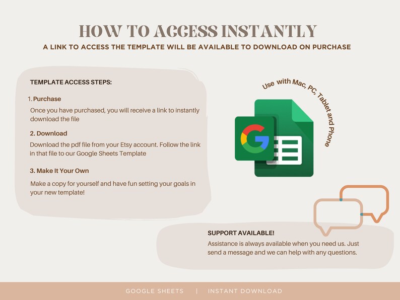 May include: A graphic with instructions on how to access a Google Sheets template instantly after purchase. The graphic includes a green Google Sheets icon, a speech bubble with the text "SUPPORT AVAILABLE!" and the text "Assistance is always available when you need us. Just send a message and we can help with any questions."