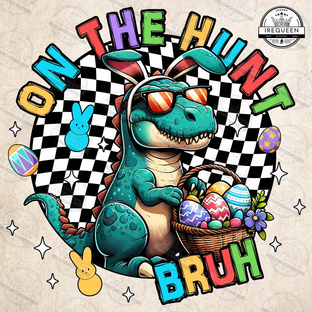 Dinosaur T Rex Easter Png, on the Hunt Bruh Png, Funny Easter Png ...
