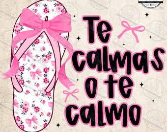 Spanish Funny Mother’s Day Te Calmas Png, Spanish Mom Png, Hispanic Png, La Chancla Png, Mama Madre Png, Funny Latina Mom Png, Digital File