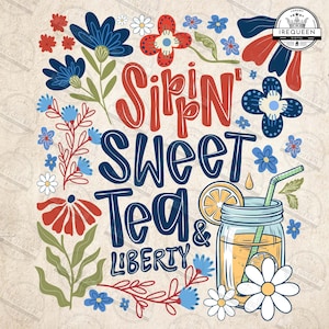 Sippin&#39; Sweet Tea And Liberty Png, Independence Day Png, America Png, Boho Foral Png, 4th Of July Png Designs, Patriotic Png, Digital File