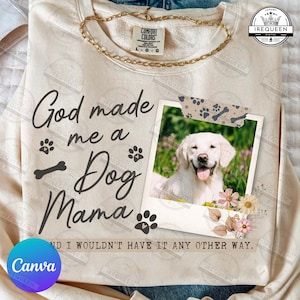 Aangepaste Dog Mama Canva-sjabloon png, God maakte me een hond, moeder png, Jesus Mothers Day png, hondenliefhebber png, mama foto bewerkbare png, digitaal bestand