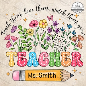 May include: A colorful graphic design with the word "TEACHER" in large, stylized letters. The letters are decorated with white polka dots and surrounded by colorful flowers. A yellow pencil with a pink eraser is below the word "TEACHER" with the text "Ms. Smith" written on it.