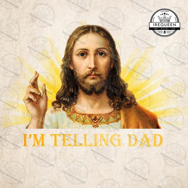 I'm Telling Dad Png, Funny Religious Christian Jesus Meme Png, Father Day Gift, Gift For Daddy, Gift For Men, Digital Download, Digital File