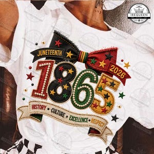 May include: White t-shirt with a Juneteenth design. The design includes the numbers 1865 and 2026, a bow tie, stars, and the words "Juneteenth", "History", "Culture", "Excellence", and "Respect".