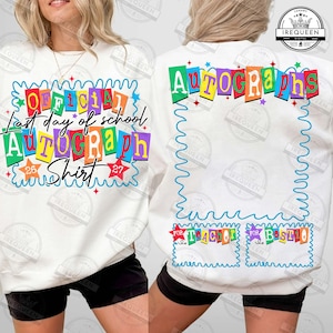 Könnte beinhalten: Weißes Sweatshirt mit farbenfrohem Text "Official Last day of school Autograph Shirt". Auf der Rückseite steht "Autographs" und es gibt Bereiche für Unterschriften. Ein fröhliches Design für das Schuljahresende.