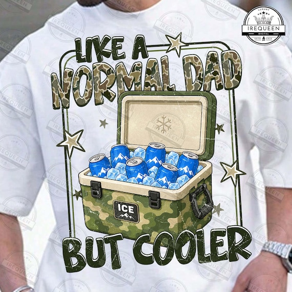 Like A Normal Dad Png, But Cooler Png, Cooler Dad Png, Iced Bag Png, Camouflage Dad Png, Humor Dad Quotes Png, Funny Dad Png,  Digital File