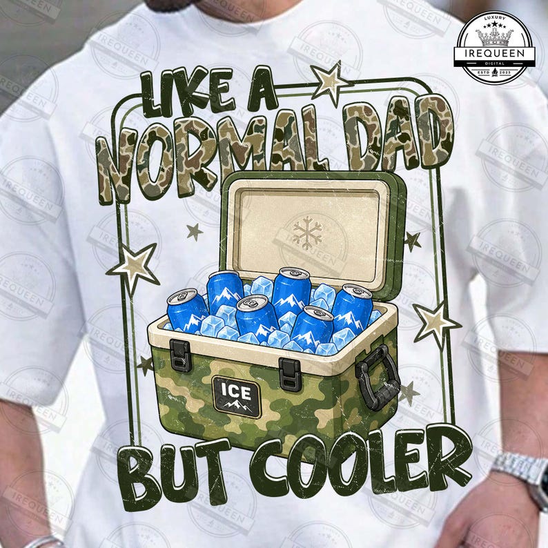 May include: White t-shirt with the text "LIKE A NORMAL DAD BUT COOLER" in a camouflage design. The graphic includes a cooler filled with ice and blue cans. The cooler has a green camouflage pattern.