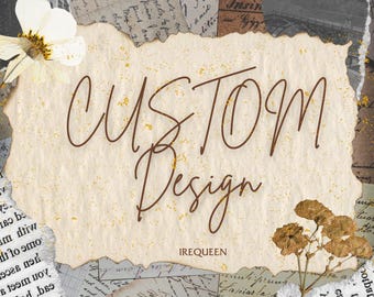 CUSTOM DESIGN (1 design)