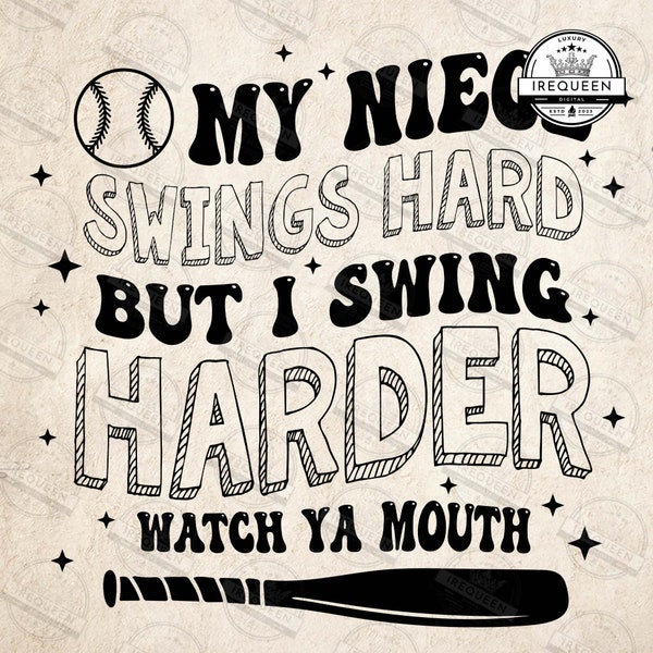 My Niece Swings Hard But I Swing Harder PNG, Baseball Aunt Uncle Png, Funny Softball Sayings Png, Watch Ya Mouth Png, Digital File