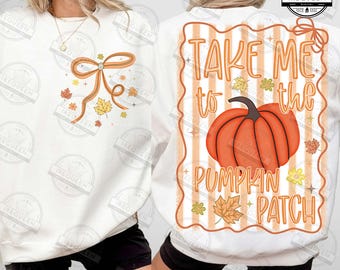 May include: White sweatshirt with a fall-themed design. The front features a bow and autumn leaves. The back displays a pumpkin graphic with the text "Take Me to the Pumpkin Patch".