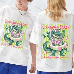 May include: White t-shirts with a cartoon alligator design. The alligator wears sunglasses, a flower lei, and a swim ring. Text on the shirt reads "See you later" and "School's out for summer."