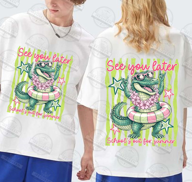 May include: White t-shirts with a cartoon alligator design. The alligator wears sunglasses, a flower lei, and a swim ring. Text on the shirt reads "See you later" and "School's out for summer."