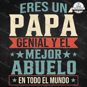 May include: A black background with white, cream, red, and blue text. The text reads "ERES UN PAPA GENIAL Y EL MEJOR ABUELO EN TODO EL MUNDO" with star accents. A small logo is in the upper right corner.