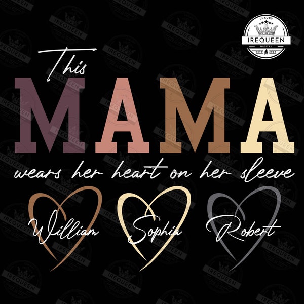 This Mama Wears Her Heart on Her Sleeve SVG Custom Mama svg, Kids Names, Mothers Day Gift, Mama Svg Gift for Her, Digital File