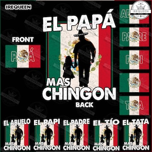 May include: Black graphic design featuring the words "EL PAPÁ MAS CHINGON" with a silhouette of a father and child, set against a Mexican flag background. Additional text includes "FRONT", "BACK", and other family titles.