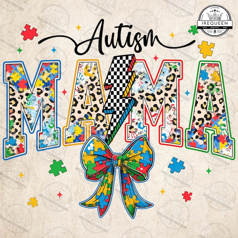 May include: A colorful graphic design with the text "Autism Mama" in a bold font. The letters are decorated with puzzle pieces, leopard print, and a lightning bolt. A bow made of puzzle pieces is in the center of the design.