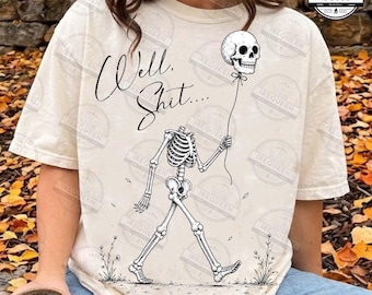Skeleton Lost Balloon Png, Well Shit Funny Skeleton Png, Dark Humor Halloween Png, Gothic Sarcastic Png, Humor Png, Digital File