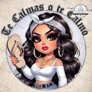 Funny Latina Mom Sayings Png, Chibi Style Latina Mother's Day Png, Gift For Mom Png, Te Calmas o te Calmo Png, Chicano Mama, Digital File