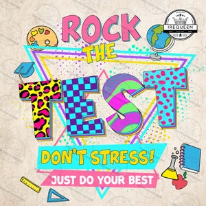 May include: A colorful graphic design with the text "Rock the Test Don't Stress! Just Do Your Best". The design features a variety of 90s-inspired patterns and shapes, including a globe, a paint palette, a graduation cap, a ruler, a protractor, a book, a beaker, and an apple.