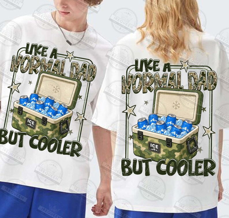 May include: White t-shirts with a graphic design. The design features the text "LIKE A NORMAL DAD BUT COOLER" above a camouflage cooler filled with ice and blue cans. The cooler has the word "ICE" on it.