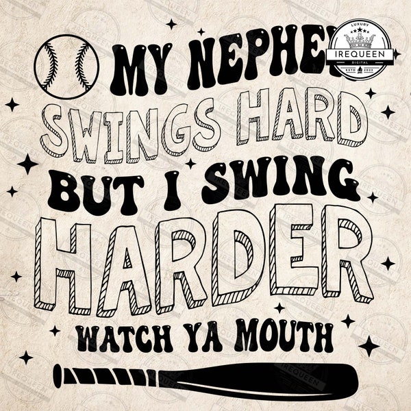 My Nephew Swings Hard But I Swing Harder Svg, Baseball Aunt Uncle Svg, Funny Softball Sayings Svg, Watch Ya Mouth Svg, Digital File