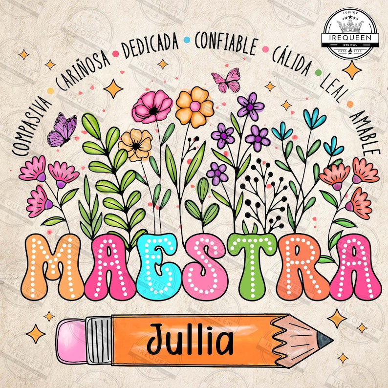 May include: A colorful illustration of the word "MAESTRA" with a pencil that says "Jullia" underneath. The word is surrounded by flowers and the words "COMPASIVA CARINOSA DEDICADA CONFIABLE CALIDA LEAL AMABLE" in a circle around the word.