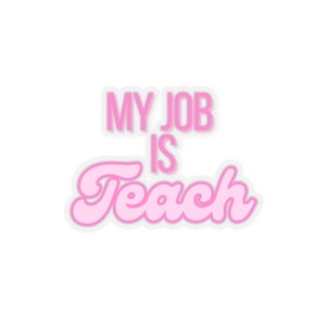 My Job is Teach Sticker