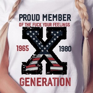 Proud Member Fck Your Feelings Generation png, 4th of july png, American Flag Design png, Usa png, America png, Gen-X Sarcastic, Gen X png