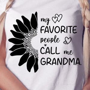 Grandma SVG design - My favorite people call me Grandma SVG file for Cricut - Grandma shirt SVG - Sunflower Digital Download