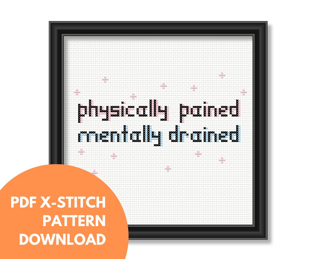 Physically Pained Mentally Drained Cross Stitch PDF Pattern | Meme X ...