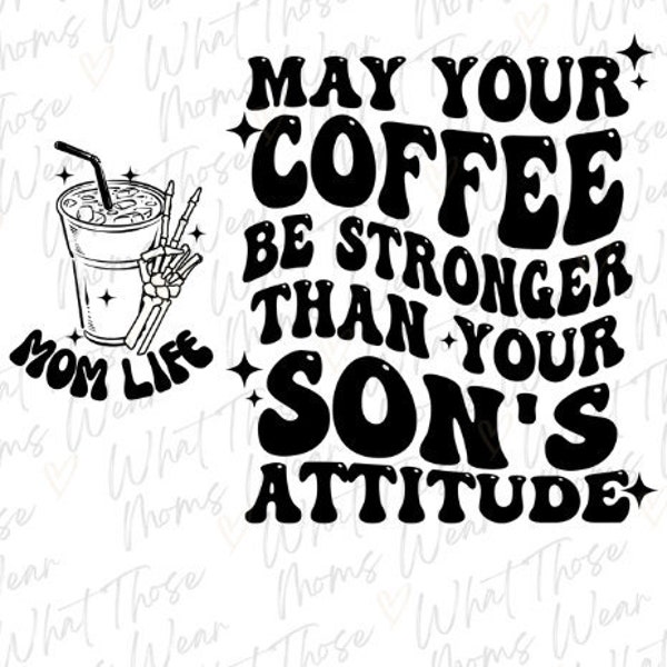 May your coffee be stronger then your son's attitude, PNG file, Mom life, real thoughts, Pocket design