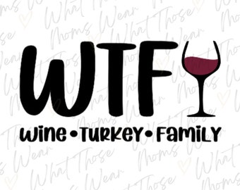 WTF, Wine Turkey Family, Thanksgiving, Funny, PNG Download