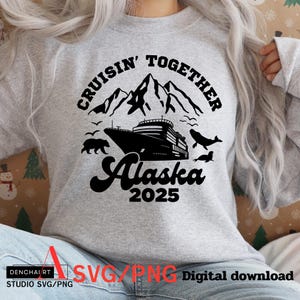Alaska Cruise 2025 SVG, Cruising Together Alaska SVG, Alaska Cruise Gift, Alaska Family Trip Shirt, Summer Vacation, Files Cricut, Svg, PNG