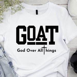 GOAT God Over All Things SVG: Christian Shirt Design (Digital Download)