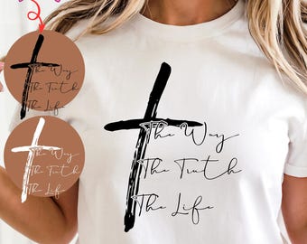 The Way The Truth The Life SVG | Christian Cross SVG | Bible Verse PNG | Religious Quote | Faith Shirt Design | Jesus for Cricut