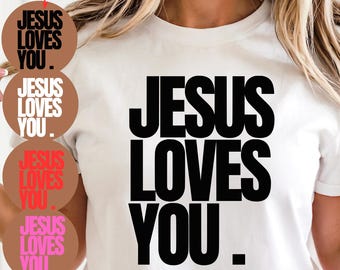 Jesus Loves You Svg Png, Jesus Svg, Christian Svg Design, Bible Verse Svg, Faith Svg, Jesus Shirt Png, Love Like Jesus Svg, Love Svg