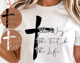 The Way The Truth The Life SVG | Christian Cross SVG | Bible Verse PNG | Religious Quote | Faith Shirt Design | Jesus for Cricut