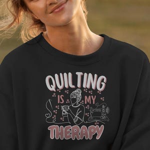 Quilting Is My Therapy T-Shirt | Cozy Sewing Lover Tee | Gift for Quilters