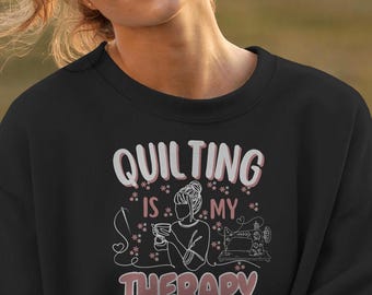 Quilting Is My Therapy T-Shirt | Cozy Sewing Lover Tee | Gift for Quilters