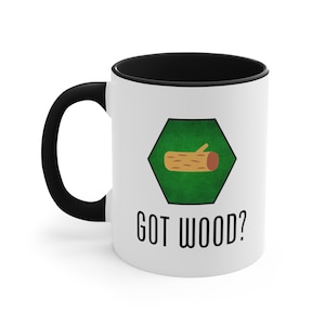 Got Wood? board game Coffee Mug, 11oz, game mug, game gift, funny gift for men, funny gift for women, funny gift, board game gift