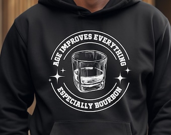Age Improves Everything Especially Bourbon Hoodie: Kentucky Whiskey Lover Sweatshirt