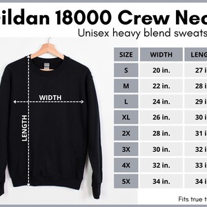 May include: Black Gildan 18000 crew neck sweatshirt with size chart showing measurements in inches. The chart shows sizes S through 5X with corresponding width and length measurements.