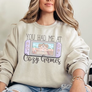 Cozy Gaming Sweatshirt | You Had Me At Cozy Games | Cozy Gaming | Gamer Gifts | Cozy Gamer Aesthetic | Gifts for Gamers | Gamer Girl