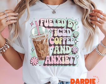 Funny Coffee Quote Png Iced Coffee Clipart Coffee Lover Fueled By Coffee and Anxiety Sublimation Design Evergreen Trending Png